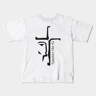 By His Wounds Kids T-Shirt